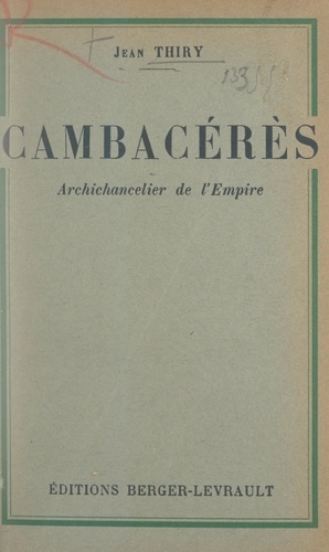 Jean-Jacques-Régis de Cambacérès. Archichancelier de l'Empire. Avec un portrait