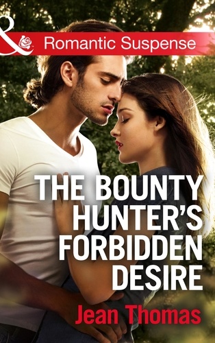Jean Thomas - The Bounty Hunter's Forbidden Desire.