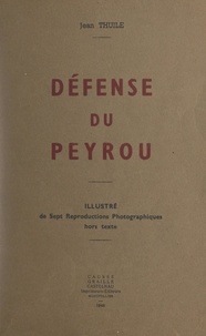 Jean Thuile et Joseph Boué - Défense du Peyrou - Illustré de 7 reproductions photographiques hors texte.