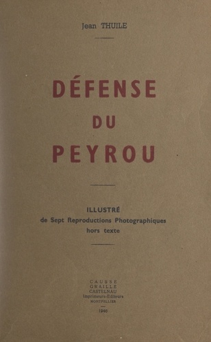 Défense du Peyrou. Illustré de 7 reproductions photographiques hors texte