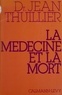 Jean Thuillier - La Médecine et la mort.
