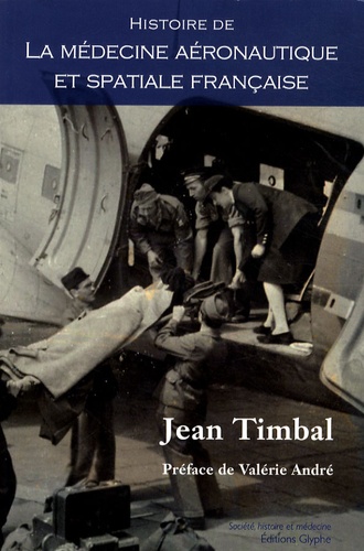 Jean Timbal - Histoire de la médecine aéronautique et spatiale française.
