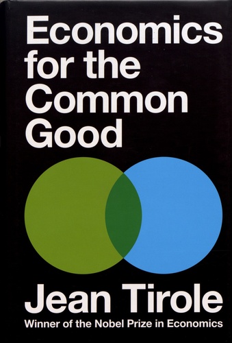 Jean Tirole - Economics for the Common Good.