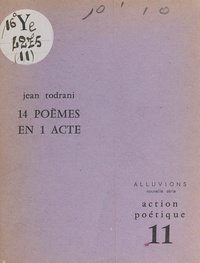 Jean Todrani et Gérald Neveu - 14 poèmes en 1 acte.