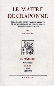 Jean Torrilhon - Le Maître de Craponne - Chronique d'une famille vellave.