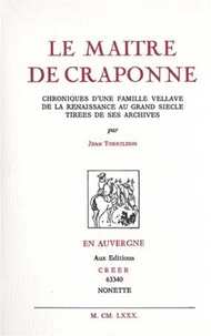 Jean Torrilhon - Le Maître de Craponne - Chronique d'une famille vellave.