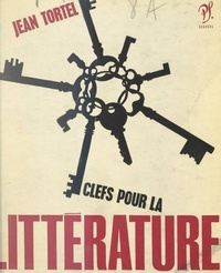 Jean Tortel et Luc Decaunes - Clefs pour la littérature.