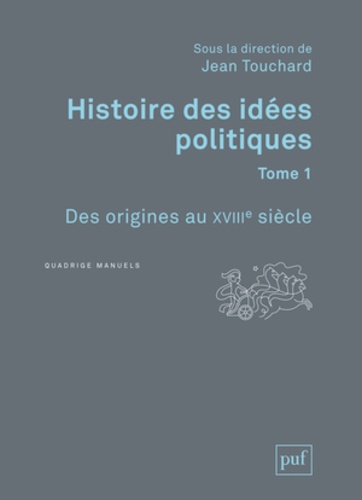 Jean Touchard - Histoire des idées politiques - Tome 1, Des origines au XVIIIe siècle.
