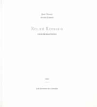 Jean Toulet et André Jammes - Relier Rimbaud - Conversations.