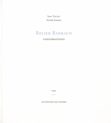 Jean Toulet et André Jammes - Relier Rimbaud - Conversations.