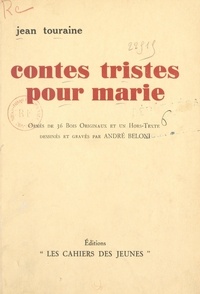 Jean Touraine et André Beloni - Contes tristes pour Marie - Orné de 36 bois originaux et un hors-texte dessinés et gravés par André Beloni.