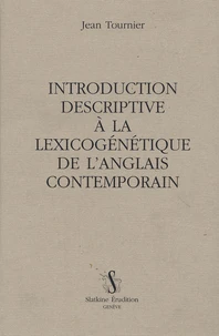Introduction descriptive à la lexicogénétique de l'anglais contemporain