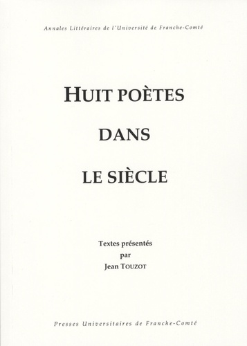 Jean Touzot - Huit poètes dans le siècle.