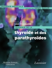 Jean Tramalloni - Imagerie de la thyroïde et des parathyroïdes.