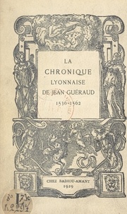 Jean Tricon - La chronique lyonnaise de Jean Guéraud, 1536-1562.