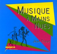 Jean Tricot - Musique à mains nues. 1 CD audio
