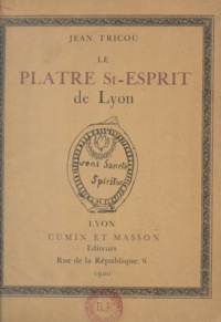 Jean Tricou - Le plâtre St-Esprit de Lyon.