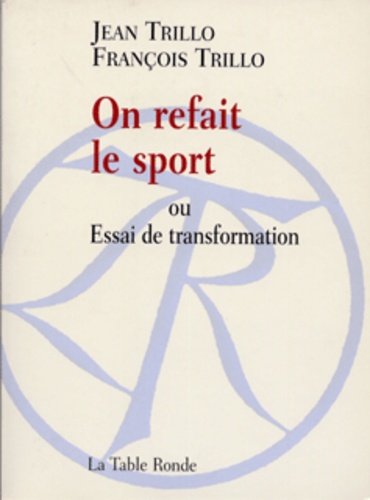 Jean Trillo et François Trillo - On refait le sport - Ou Essai de transformations.