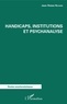 Jean-Tristan Richard - Handicaps, institutions et psychanalyse.