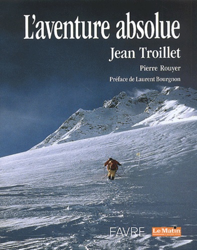 Jean Troillet - L'Aventure Absolue.