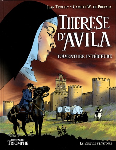 Jean Trolley et Camille de Prévaux - Thérèse d'Avila - L'aventure intérieure.
