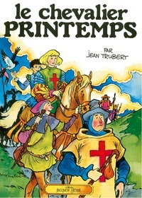 Jean Trubert - Le chevalier Printemps - Patrimoine Glénat 44.