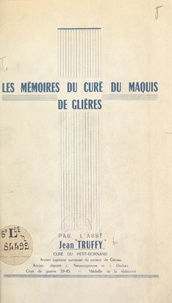 Jean Truffy - Les mémoires du curé du Maquis de Glières.