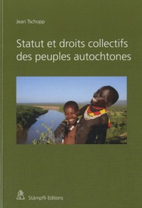 Jean Tschopp - Statut et droits collectifs des peuples autochtones.