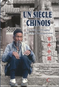 Jean Tuan - Un siècle chinois - De la fin de l'Empire à la Chine Contemporaine.