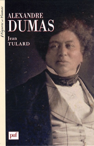 Jean Tulard - Alexandre Dumas - 1802-1870.