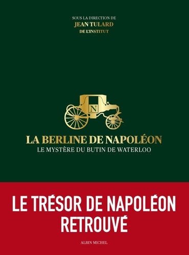 La berline de Napoléon. Le mystère du butin de Waterloo
