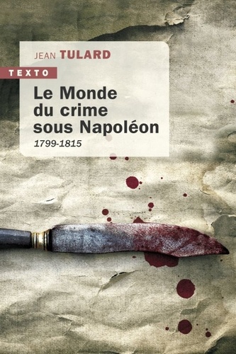 Le Monde du crime sous Napoléon. 1799-1815