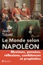 Jean Tulard - Le monde selon Napoléon - Maximes, pensées, réflexions, confidences et prophéties.