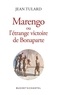 Jean Tulard - Marengo ou l'étrange victoire de Bonaparte.