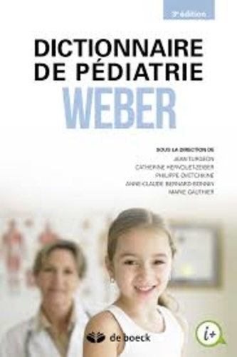 Jean Turgeon et Anne-Claude Bernard-Bonnin - Dictionnaire de pédiatrie Weber.