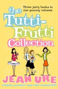 Jean Ure - The Tutti-frutti Collection.