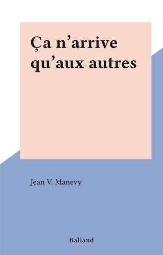 Ça n'arrive qu'aux autres