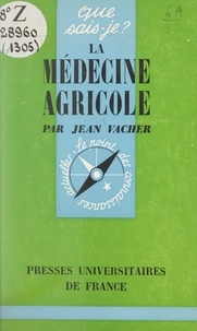 Jean Vacher et Paul Angoulvent - La médecine agricole.