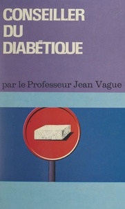Jean Vague et Richard Kohn - Le conseiller du diabétique.