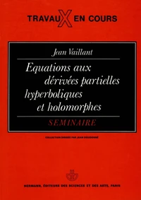 Equations aux dérivées partielles hyperboliques et holomorphes