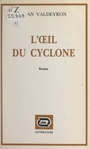 Jean Valdeyron et Pierre de Kergorlay - L'œil du cyclone.