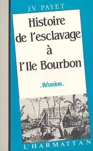 Jean Valentin Payet - Histoire de l'esclavage à l'île Bourbon.