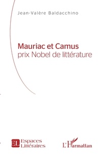 Jean-Valère Baldacchino - Mauriac et Camus - Prix Nobel de littérature.