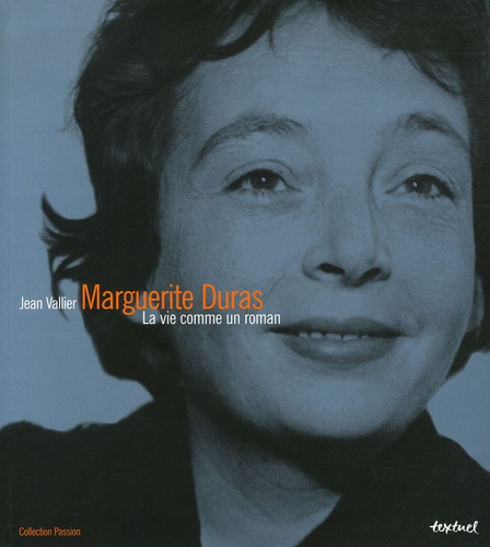 Jean Vallier - Marguerite Duras - La vie comme un roman.