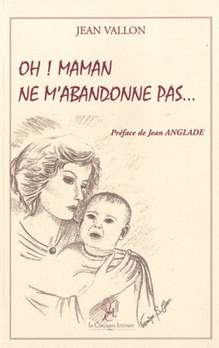 Jean Vallon - Oh ! Maman ne m'abandonne pas....