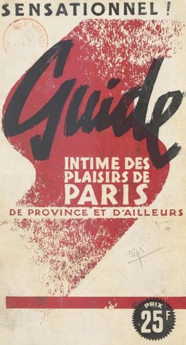Guide intime des plaisirs de Paris, de province et d'ailleurs
