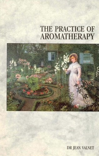 Jean Valnet - The Practice Of Aromatherapy.