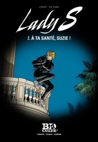 Jean Van Hamme et Philippe Aymond - Lady S Tome 2 : A ta santé, Suzie !.