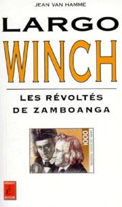Jean Van Hamme - Largo Winch : Les Revoltes De Zamboanga.