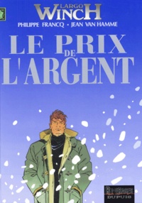 Jean Van Hamme et Philippe Francq - Largo Winch Tome 13 : Le Prix de l'argent.